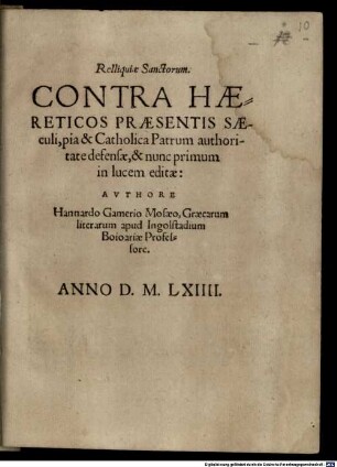 Relliquiae Sanctorum contra haereticos praesentis saeculi ... defensae