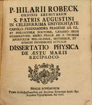 P. Hilarii Robeck Ordinis Eremitarum S. Patris Augustini ... Dissertatio physica de aestu maris reciproco