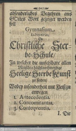 Gymnasium Euthanasias Die Christliche Sterbe-Schule, In welcher die unfehlbare allen Menschen höchstnothwendige Seelige SterbeKunst zu finden ...