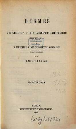 Hermes : Zeitschrift für klassische Philologie. 6, 6. 1872