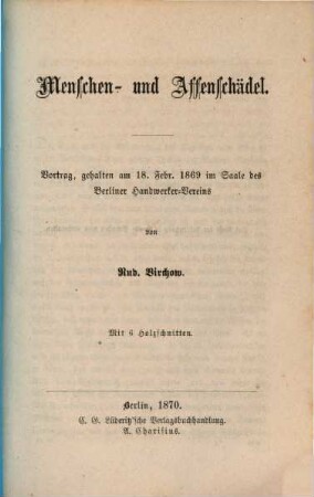 Menschen- und Affenschädel : Vortrag, gehalten am 18. Febr. 1869 im Saale des Berliner Handwerker-Vereins