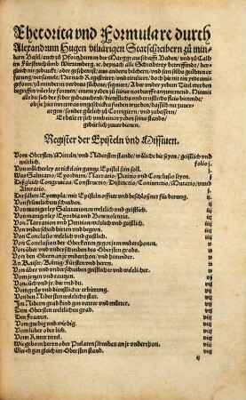 Rhetorica vnd Formulare, Teütsch, dergleich nie gesehen ist : beinach all Schreiberei betreffendt, von vilerlei Episteln, vnder vnd überschrifften, allen geistlichen vn[d] weltlichen, vnd vilerley Supplicationes, ein gantz gerichtlicher proceß ... Darauß die jungen, beinach alle schreiberei leichtlich lernen, vnd die erfarnen, ... wol vnderweisen mögen