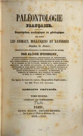 Paléontologie française : description des mollusques et rayonnes fossiles. 1,1,6,1, Série 1. Animaux invertébrés Terrains crétacés, 6. Échinoïdes irreguliers : Text