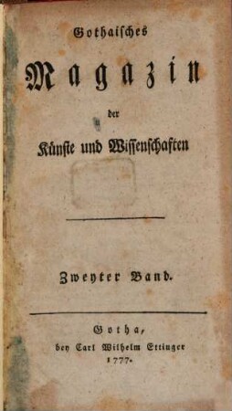 Gothaisches Magazin der Künste und Wissenschaften. 2, 2. 1777/79