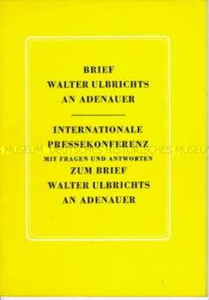 Dokumentation mit Brief Ulbrichts an Adenauer über Abrüstung und Friedensvertrag, Bericht über Pressekonferenz mit Ulbricht und internationalen Stellungnahmen