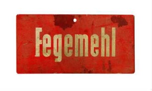 Blechschild „Fegemehl“