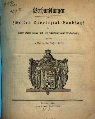Verhandlungen des ... Provinzial-Landtages der Mark Brandenburg und des Markgrafthums Niederlausitz, 2. 1827 (1828)