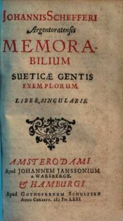 Johannis Schefferi Argentoratensis Memorabilium Sueticæ Gentis Exemplorum Liber Singularis