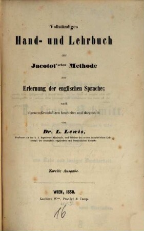 Vollständiges Hand- und Lehrbuch der Jacotot'schen Methode zur Erlernung der englischen Sprache : Nach eigenen Grundsätzen bearb. u. dargest.