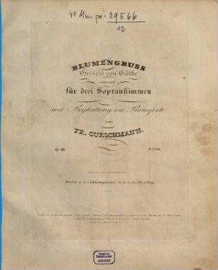 Blumengruss : Gedicht von Göthe ; comp. für 3 Sopranstimmen mit Begl. d. Pianoforte ; op. 22