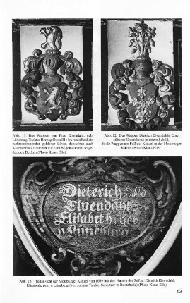Abb. 11: Das Wappen von Frau Elvendahl, geb. Lüneburg, Tochter Herzog Ottos III.: ... Abb. 12: Das Wappen Dietrich Elvendahls: ... Beide Wappen am Fuß der Kanzel in der Moisburger Kirche ... Abb. 13: Teilansicht der Moisburger Kanzel von 1639 mit den Namen der Stifter: Dietrich Elvendahl, Elisabeth, geb. v. Lüneburg (von Johann Tamke, Schnitzer in Buxtehude) (Photo Klaus Elle).