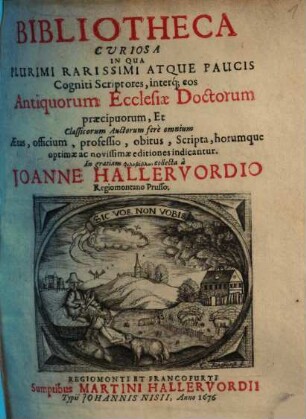 Bibliotheca Cvriosa : In Qua Plurimi Rarissimi Atque Paucis Cogniti Scriptores ... Et Classicorum Auctorum fere omnium Aetas, officium, professio, obitus, Scripta ... indicantur