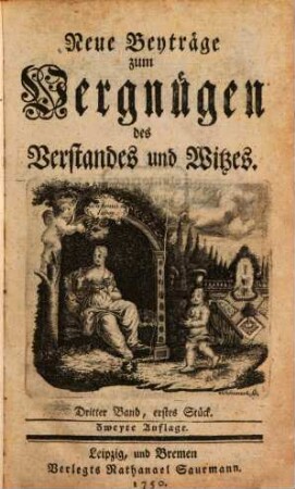 Neue Beyträge zum Vergnügen des Verstandes und Witzes. 3. 1750