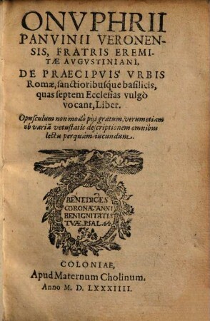 Onvphrii Panvinii Veronensis ... De Praecipvis Vrbis Romae, sanctioribusque basilicis, quas septem Ecclesias vulgo vocant Liber