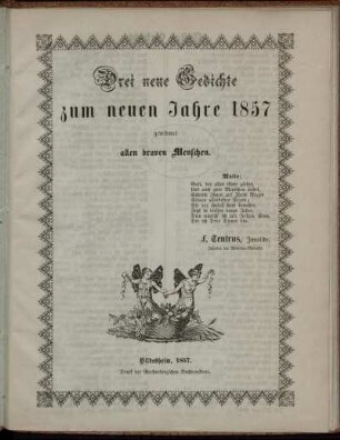 Drei neue Gedichte zum neuen Jahre 1857 gewidmet allen braven Menschen