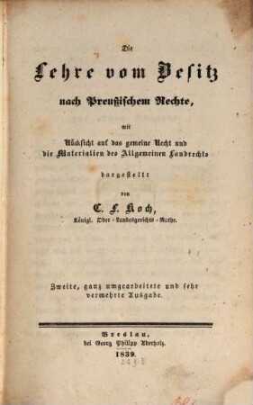 Die Lehre vom Besitz nach Preußischem Rechte : mit Rücksicht auf das gemeine Recht und die Materialien des Allgemeinen Landrechts