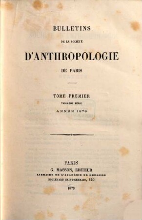 Bulletins de la Société d'Anthropologie de Paris. 1, 1. 1878