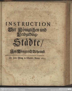 Instruction Der Königlichen und Leibgeding-Städte, Im Königreich Böheimb. De dato Prag 2. Martii, Anno 1651