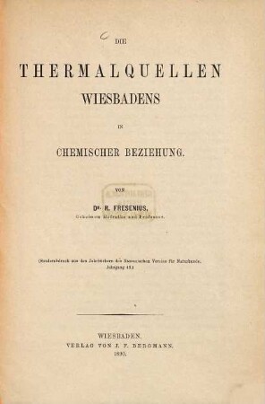 Die Thermalquellen Wiesbadens in chemischer Beziehung : (Sonderabdruck aus den Jahrbüchern des Nassanischen Vereins für Naturkunde, Jahrgang 43)