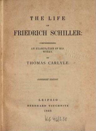 The life of Friedrich Schiller : comprehending an examination of his works