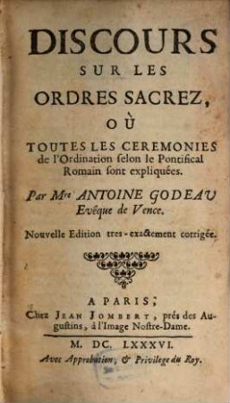 Discours sur les ordres sacrez, ou toutes les cérémonies de l'ordination selon le pontifical Romain sont expliquées