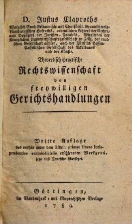 D. Justus Claproths ... Theoretisch-practische Rechtswissenschaft von freywilligen Gerichtshandlungen