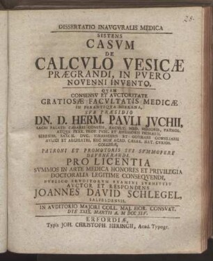 Dissertatio Inauguralis Medica Sistens Casum De Calculo Vesicae Praegrandi, In Puero Novenni Invento