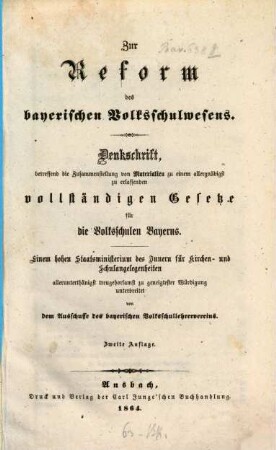 Zur Reform des bayerischen Volksschulwesens : Denkschrift, betreffend die Zusammenstellung von Materialien zu einem allergnädigst zu erlassenden vollständigen Gesetze für die Volksschulen Bayerns