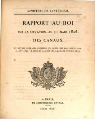 Rapport au Roi sur la situation des canaux. 1826