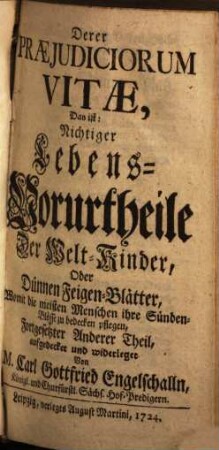 Praejudicia Vitae, Das ist: Nichtige Lebens-Vorurtheile Der Welt-Kinder, Oder Dünne Feigen-Blätter, Womit die meisten Menschen ihre Sünden-Blöße zu bedecken pflegen, 2