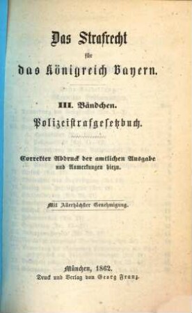 Das Strafrecht für das Königreich Bayern : correkter Abdruck der amtlichen Ausgabe und Anmerkungen hiezu, 3. Polizeistrafgesetzbuch