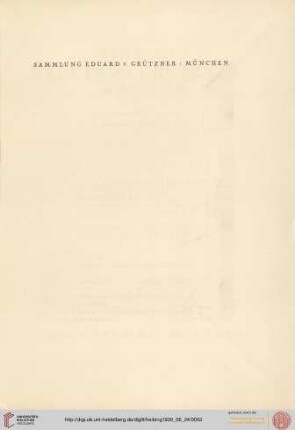 Sammlung Eduard v. Grützner, München : europäische Kunst - altes Kunstgewerbe, alte Möbel, Vertäfelungen und Öfen, altdeutsche Gemälde und frühe Glasgemälde, Skulpturen, Textilien u Orientteppiche, Gemälde u. Zeichnungen v. Eduard von Grützner ; [Verst.: Dienstag, den 24. Juni u. folg. Tage]
