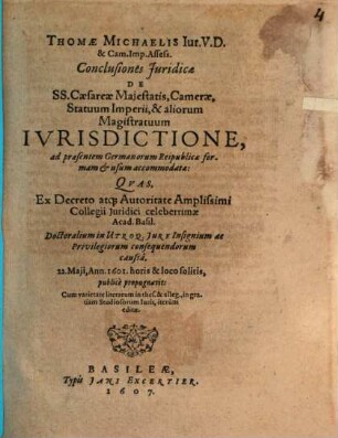 Conclusiones iuridicae de SS. Caesareae Maiestatis, Camerae, Statuum Imperii ... iurisdictione, ad praesentem Germanorum reipublicae formam et usum accommodatae