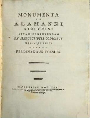 Monumenta ad Alamanni Rinuccini vitam contexendam ex manuscriptis codicibus plerumque eruta