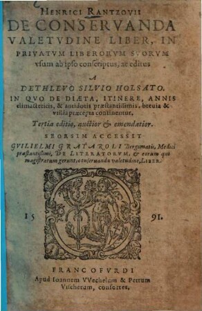 Henrici Rantzovii De conservanda valetudine liber : in quo de diaeta, itinere, annis climactericis, & antidotis praestantissimis, brevia & utilia praecepta continentur