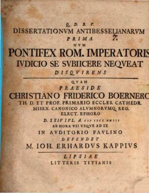 Dissertationum anti-Besselianarum prima, num pontifex Rom. Imperatoris iudicio se subiicere nequeat, disquirens