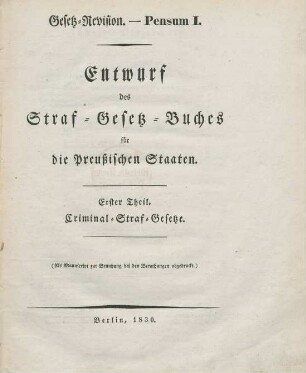 Pensum 1, [Entwurf des Straf-Gesetz-Buches für die Preußischen Staaten], Theil 1: Criminal-Straf-Gesetze