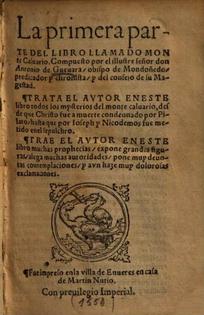 La ... parte del libro llamado monte calvario, 1. Trata el autor eneste libro todos los mysterios del monte calvario, desde que Christo fue a muerte condennado por Pilato, hasta que por Ioseph y Nicodemos sue metido enel sepulchro ...