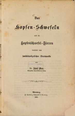 Das Hopfen-Schwefeln und die Hopfenschwefel-Dörren beurtheilt vom sanitätspolizeilichen Standpunkte