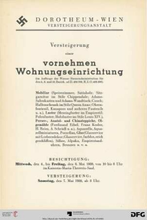 Versteigerung einer vornehmen Wohnungseinrichtung : Mobiliar ..., Luster ..., Perser-, Anatol- und Chinateppiche, Ölgemälde (Ferdinand Eibel, Franz Kosler, H. Reisz, A. Schrädl u.a.), Aquarelle, Aquarellminiaturen, Porzellan, Glas ..., Silber, Alpaka, Empirestanduhren, Bronzen u. v. a. ; Versteigerung: Samstag, den 7. Mai 1938