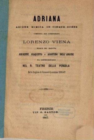 Adriana : azione mimica in cinque scene ; da rappresentarsi nel R. Teatro della Pergola nella stagione di carneval-quaresima 1866 - 67