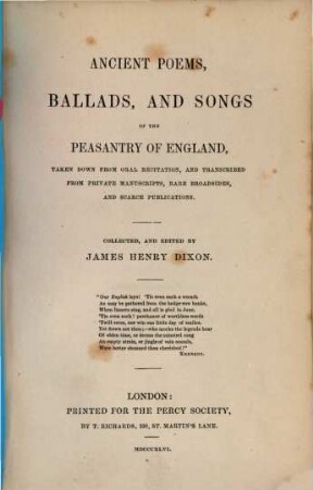 Ancient poems, ballads, and songs of the peasantry of England : taken down from oral recitation, and transcribed from private manuscripts, rare broadsides, and scarce publications