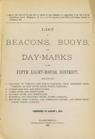 List of beacons, buoys, and day-marks in the Fifth Light-House District, embraced the 1. Seacoast of Virginia and North Carolina from Metomkin Inlet, Virginia, to New River Inlet, North Carolina, 2. Chesapeake Bay and tributaries, 3. James River and tributaries, 4. Potomac River and tributaries, 5. Hatteras and Ocracoke Inlets, North Carolina, 6. Beaufort, Core, Pamlico, and Albermarle Sounds, and their tributaries, North Carolina. 1895