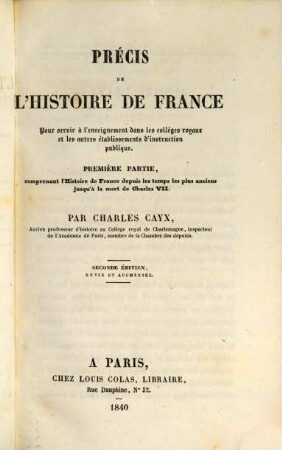 Précis de l'histoire de France : depuis les temps les plus anciens jusqu'a la révolution de 89 .... 1, Comprenant l'histoire de France au moyen âge