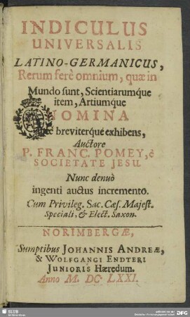 Indiculus universalis Latino-Germanicus : rerum fere omnium, quae in mundo sunt, scientiarumque item, artium nomina apte breviterque exhibens