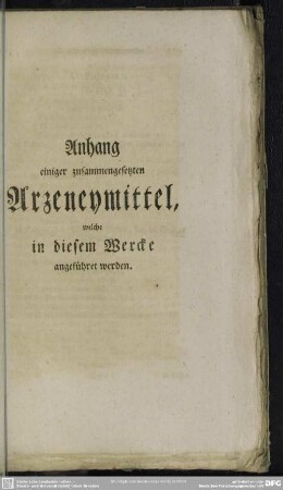 Anhang einiger zusammengesetzten Arzeneymittel, welche in diesem Wercke angeführet werden
