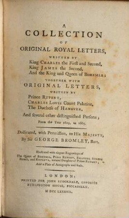 A collection of original royal letters, written by King Charles I. and II., King James II. and the King and Queen of Bohemia