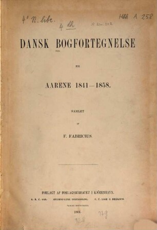 Dansk bogfortegnelse. [Mehrjahresausgabe]. 1841/58 (1861)