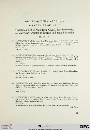 Miniaturen, Silber, Majoliken, Gläser, Emailmalereien, verschiedene Arbeiten in Bronze und Zinn, Bildwerke (Nr. 186-306)