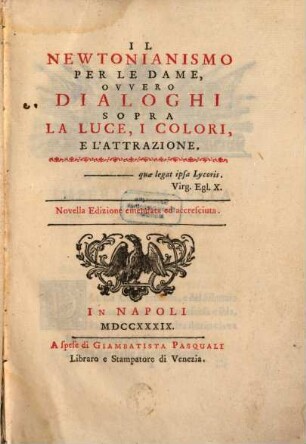 Il Newtonianismo per le Dame : ovvero Dialoghi sopra la luce, i colori e l'attrazione